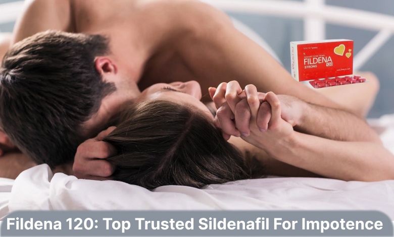 Fildena 120: Top Trusted Sildenafil For Impotence