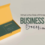  What is the Role of Printed Business Cards Boxes in Business Marketing