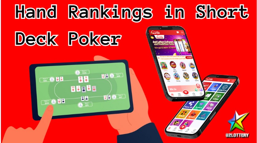 An Analysis of Hand Rankings in Short Deck Poker on 82Lottery