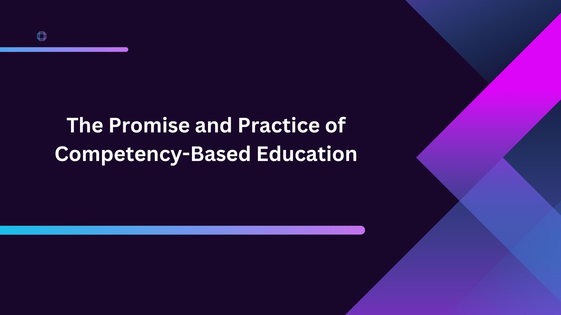 The Promise and Practice of Competency-Based Education