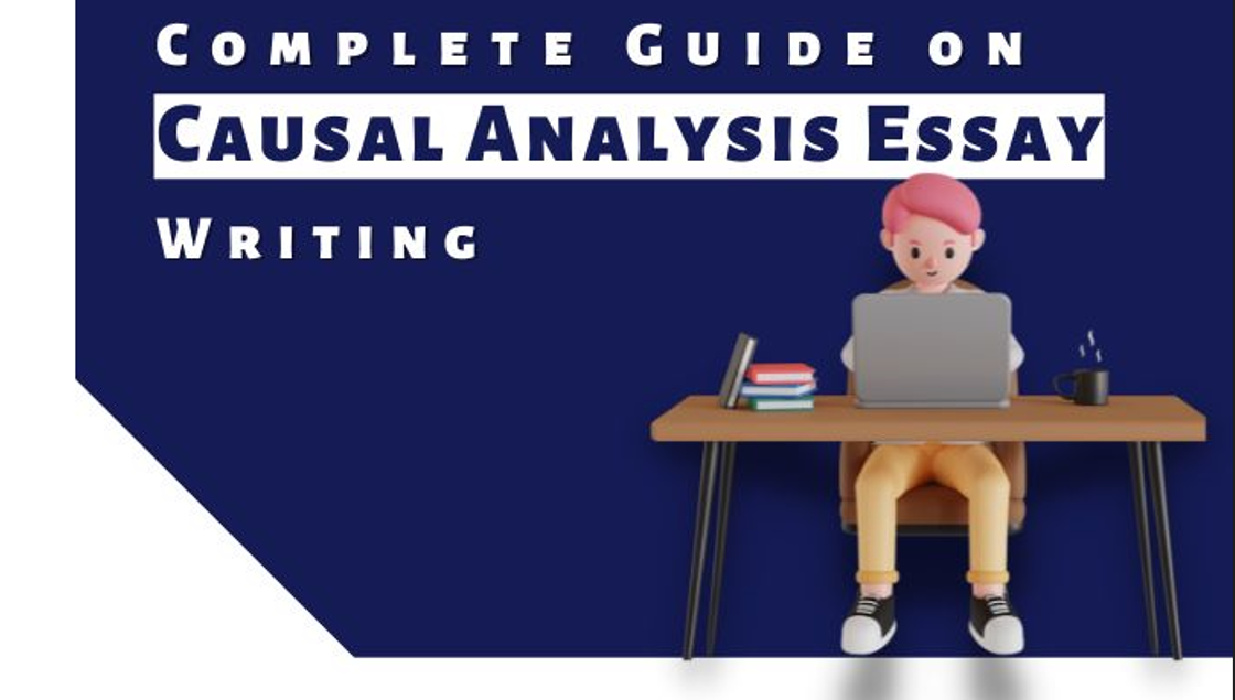 HOW TO WRITE A CAUSAL ANALYSIS ESSAY? BEST GUIDE TO LEAD YOUR ACADEMICS