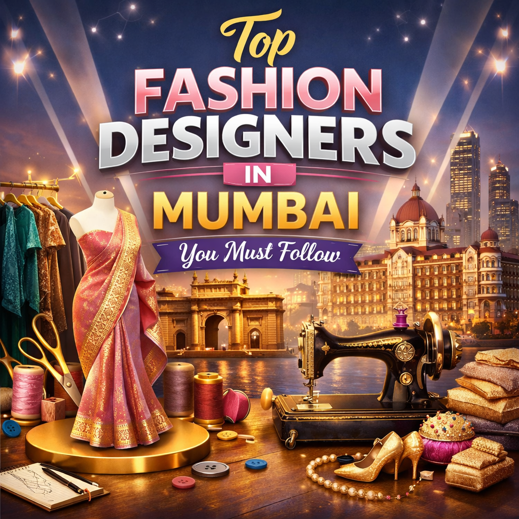 Top Fashion Designers in Mumbai You Must Follow