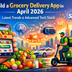 Build a Grocery Delivery App in April 2026