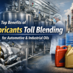 Top Benefits of Lubricants Toll Blending for Automotive and Industrial Oils