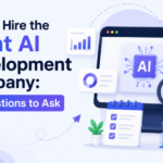 How to Hire the Right AI Development Company: 10 Questions to Ask