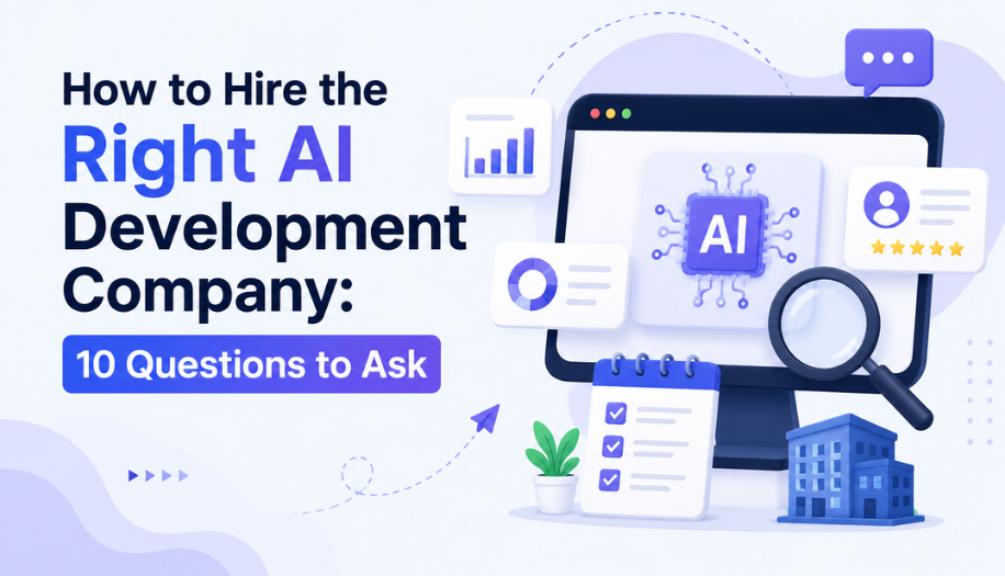 How to Hire the Right AI Development Company: 10 Questions to Ask