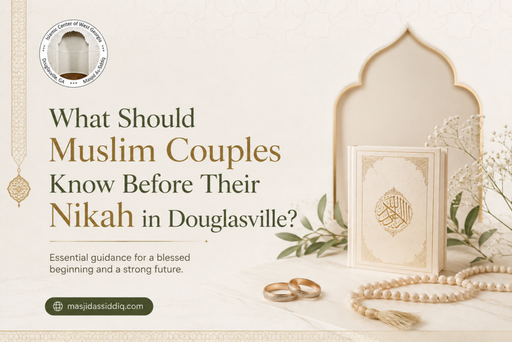 What Should Muslim Couples Know Before Their Nikah in Douglasville?