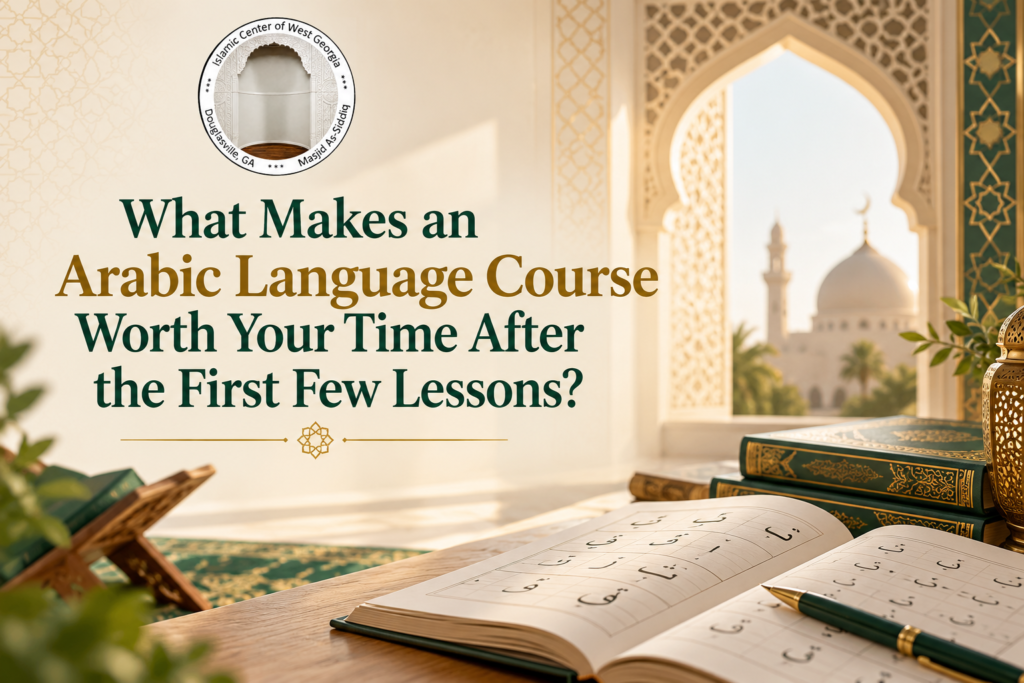 What Makes an Arabic Language Course Worth Your Time After the First Few Lessons?